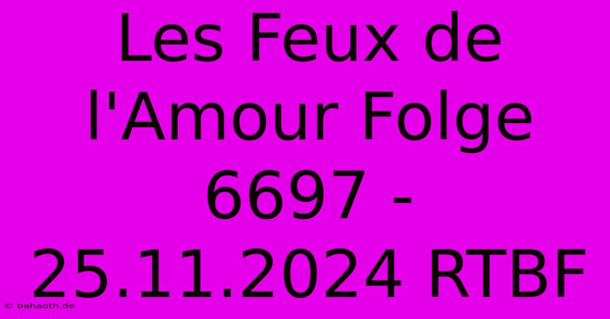 Les Feux De L'Amour Folge 6697 - 25.11.2024 RTBF