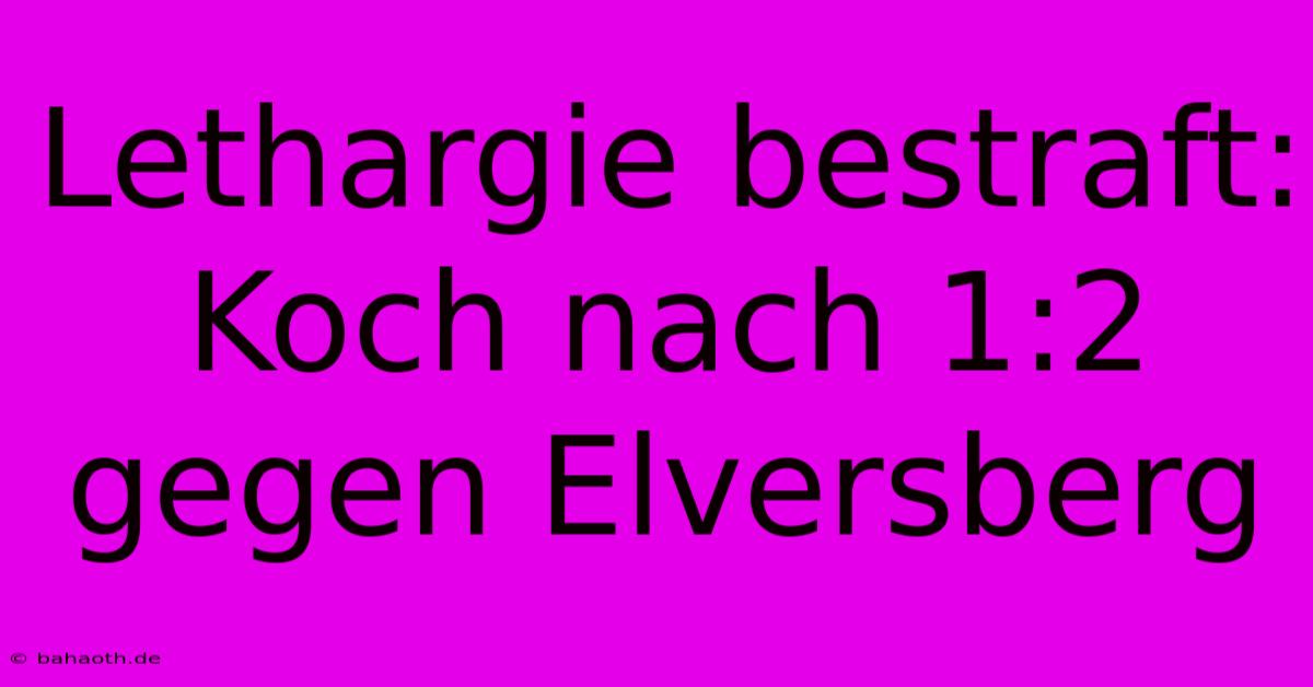 Lethargie Bestraft: Koch Nach 1:2 Gegen Elversberg