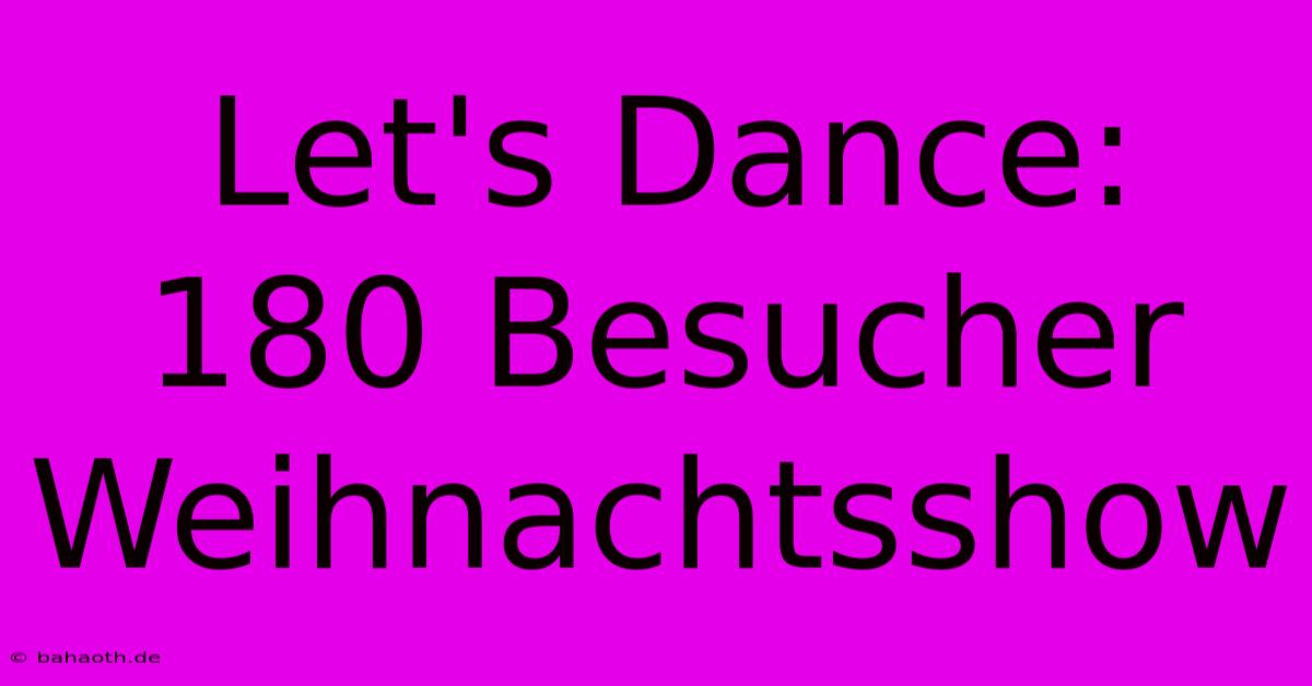 Let's Dance: 180 Besucher Weihnachtsshow