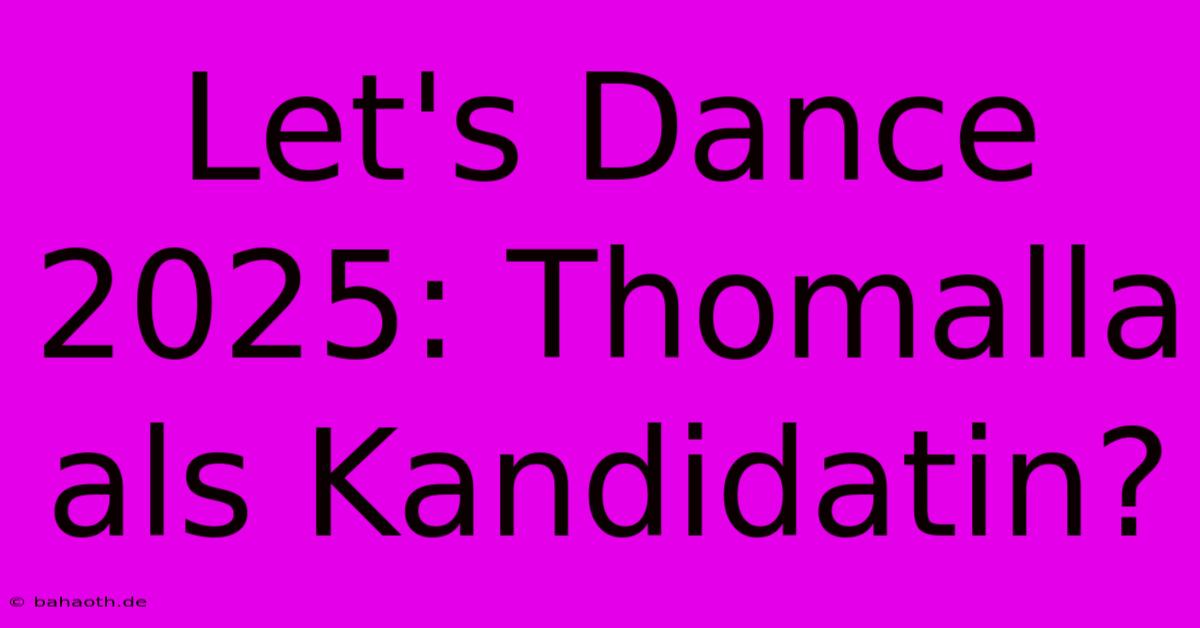 Let's Dance 2025: Thomalla Als Kandidatin?