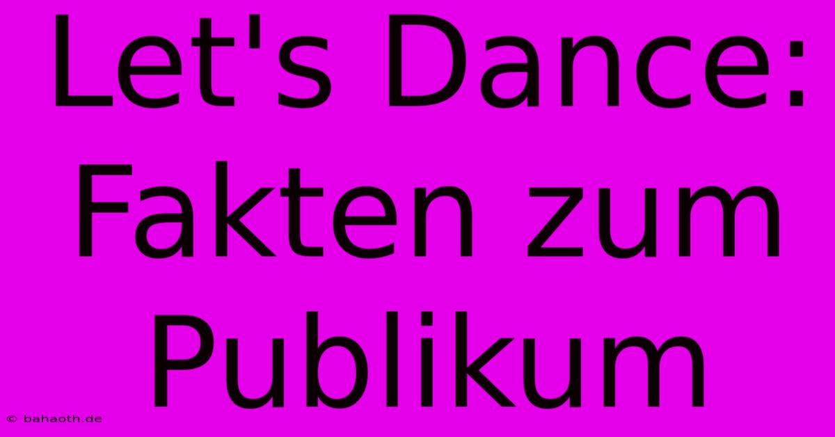 Let's Dance:  Fakten Zum Publikum