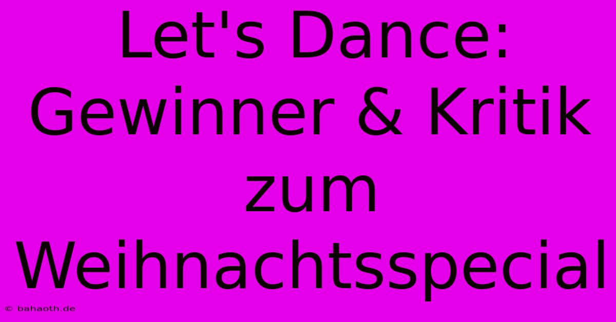 Let's Dance: Gewinner & Kritik Zum Weihnachtsspecial