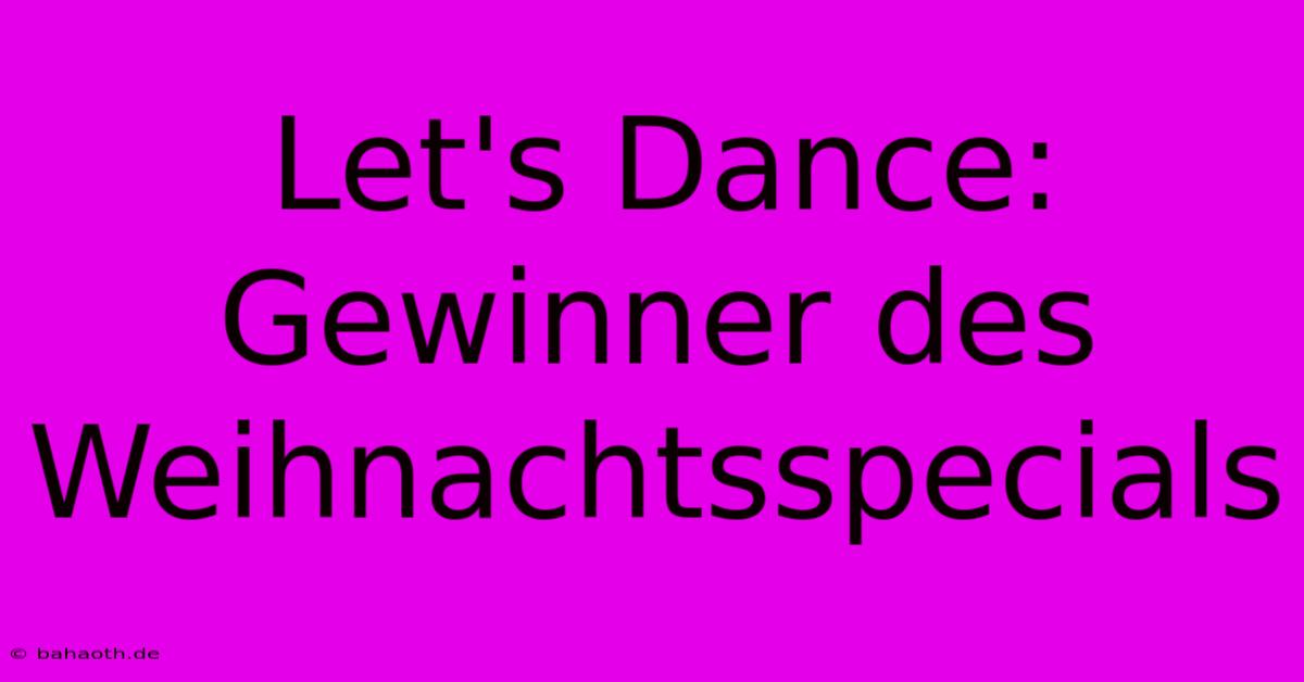 Let's Dance: Gewinner Des Weihnachtsspecials