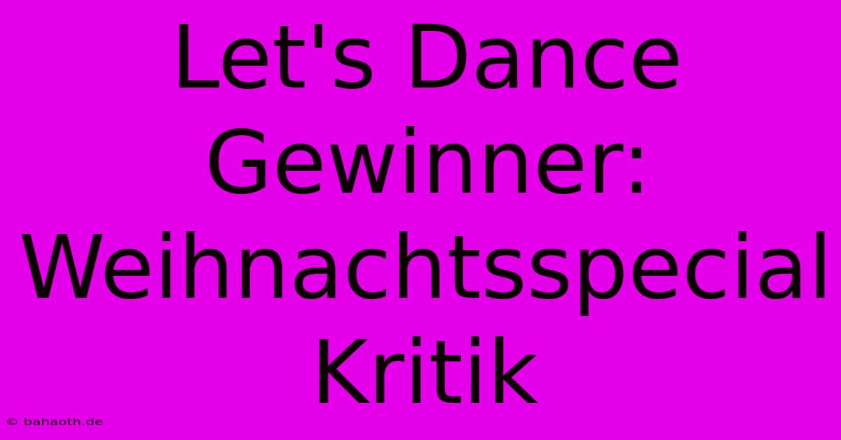 Let's Dance Gewinner: Weihnachtsspecial Kritik