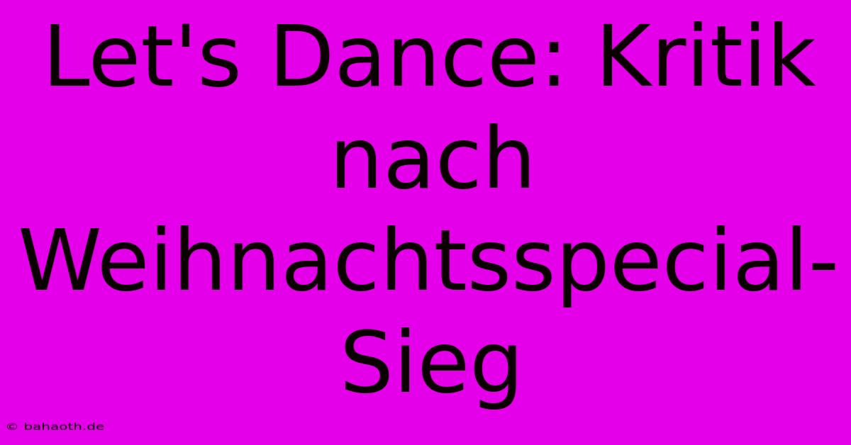 Let's Dance: Kritik Nach Weihnachtsspecial-Sieg