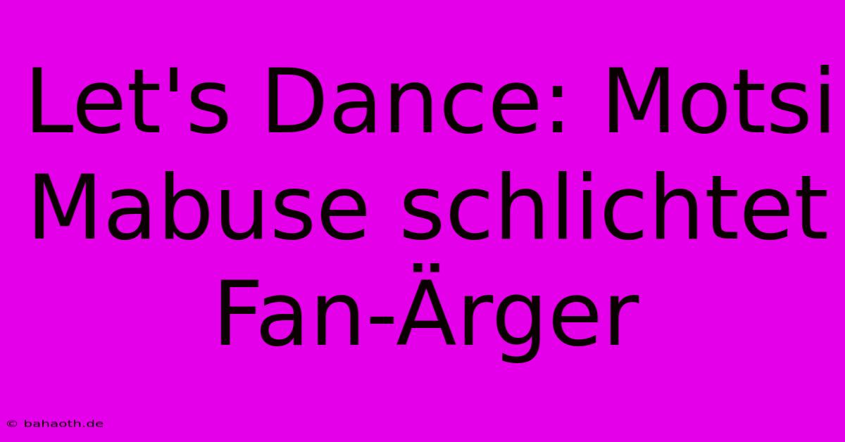 Let's Dance: Motsi Mabuse Schlichtet Fan-Ärger