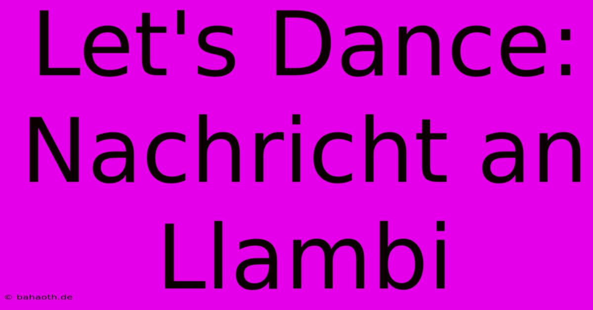 Let's Dance:  Nachricht An Llambi