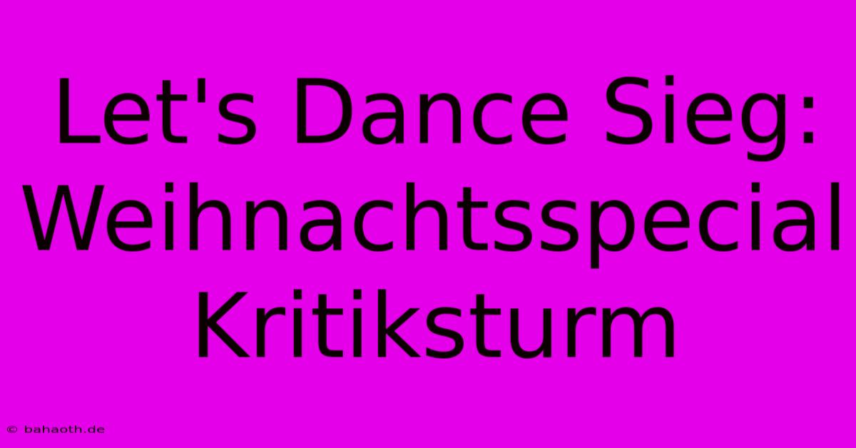 Let's Dance Sieg: Weihnachtsspecial Kritiksturm