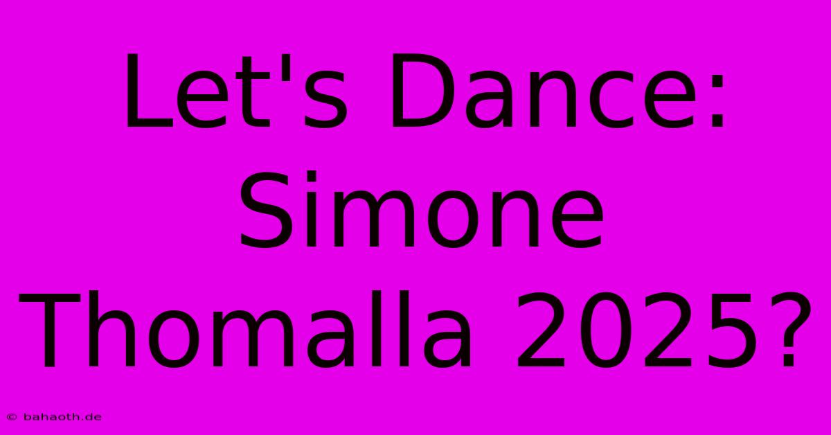 Let's Dance: Simone Thomalla 2025?