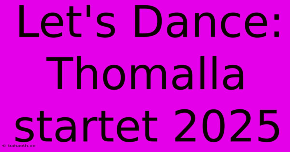 Let's Dance: Thomalla Startet 2025