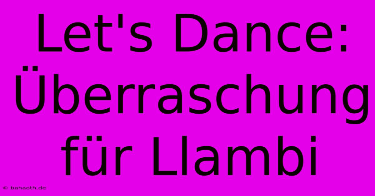 Let's Dance: Überraschung Für Llambi