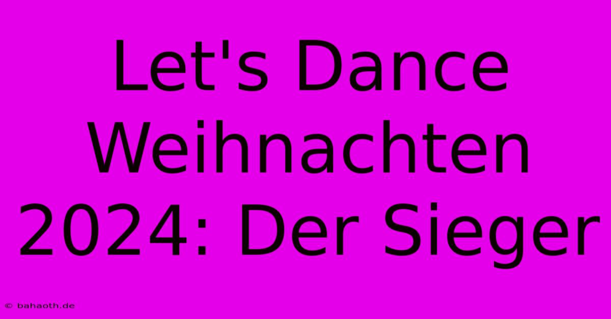 Let's Dance Weihnachten 2024: Der Sieger