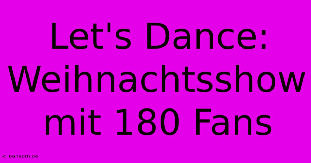 Let's Dance: Weihnachtsshow Mit 180 Fans