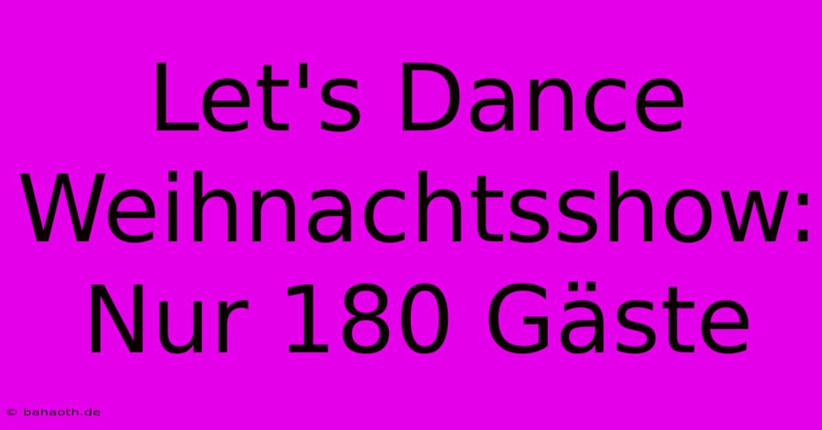 Let's Dance Weihnachtsshow: Nur 180 Gäste