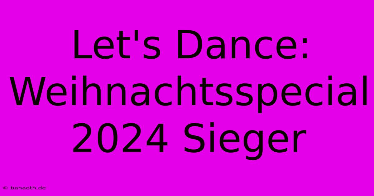 Let's Dance: Weihnachtsspecial 2024 Sieger