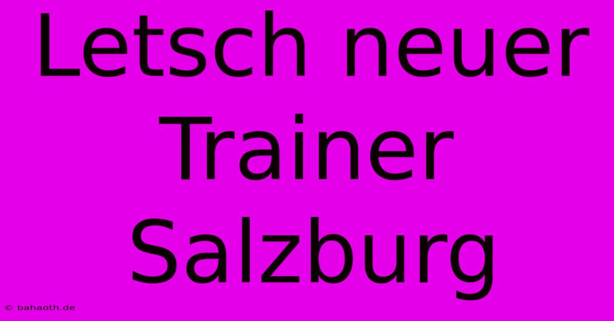 Letsch Neuer Trainer Salzburg