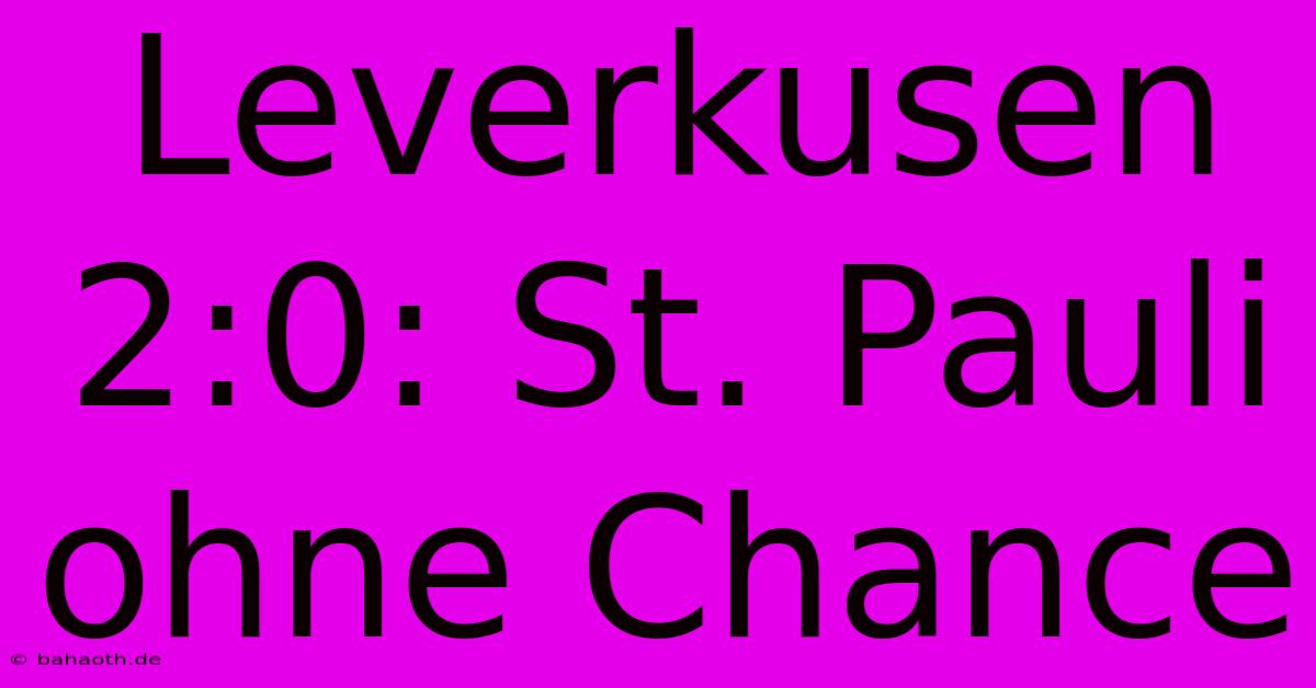 Leverkusen 2:0: St. Pauli Ohne Chance