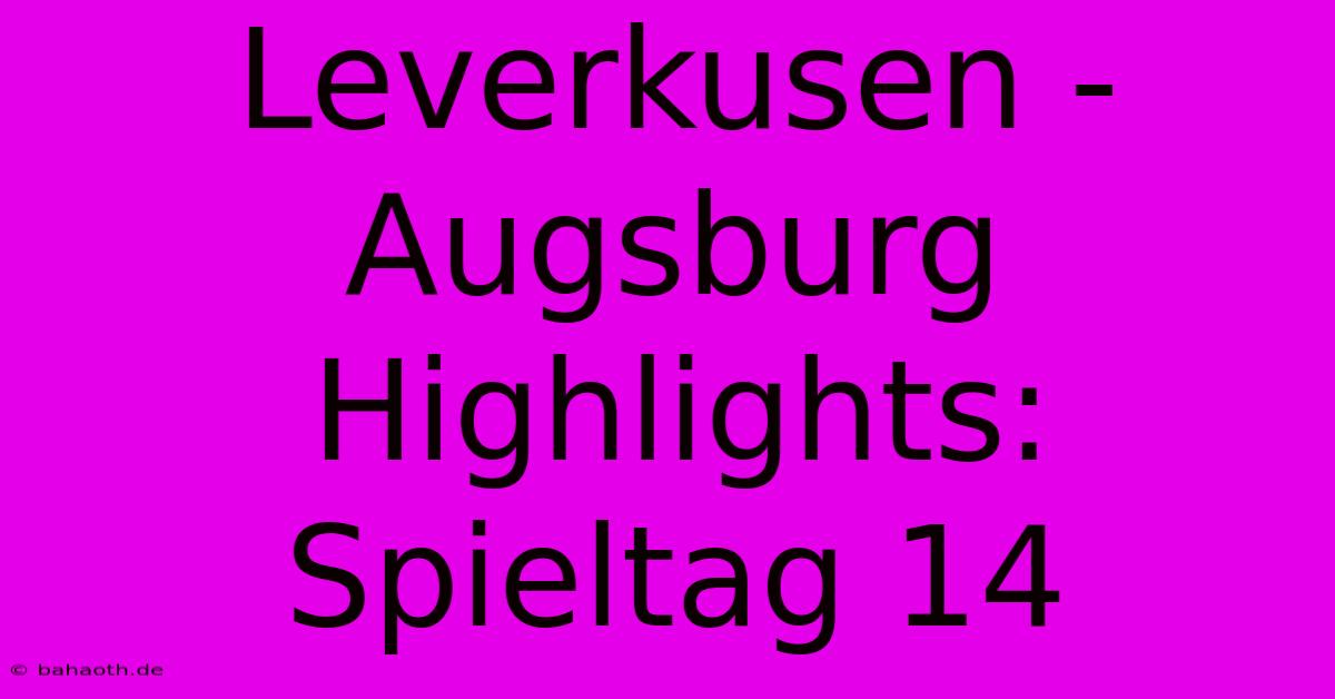 Leverkusen - Augsburg Highlights: Spieltag 14