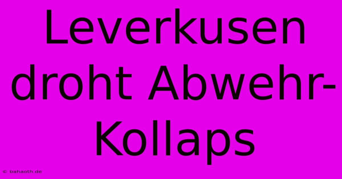 Leverkusen Droht Abwehr-Kollaps