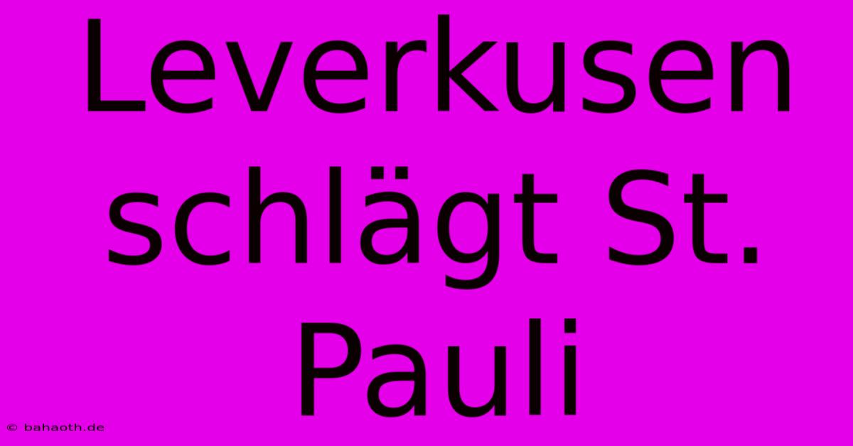 Leverkusen Schlägt St. Pauli