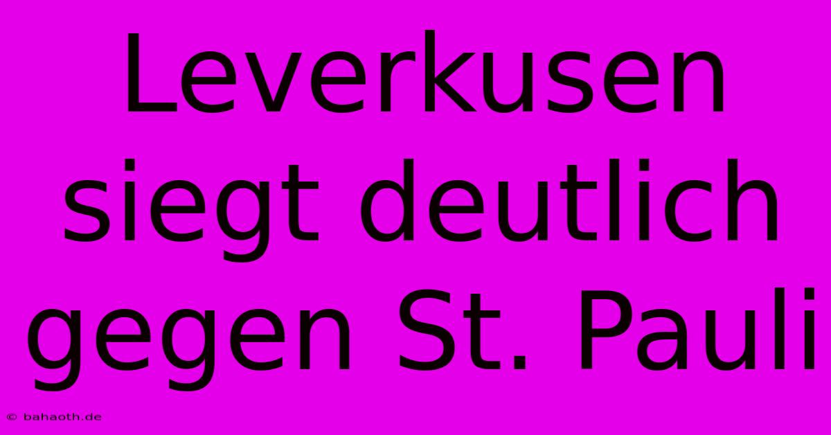 Leverkusen Siegt Deutlich Gegen St. Pauli