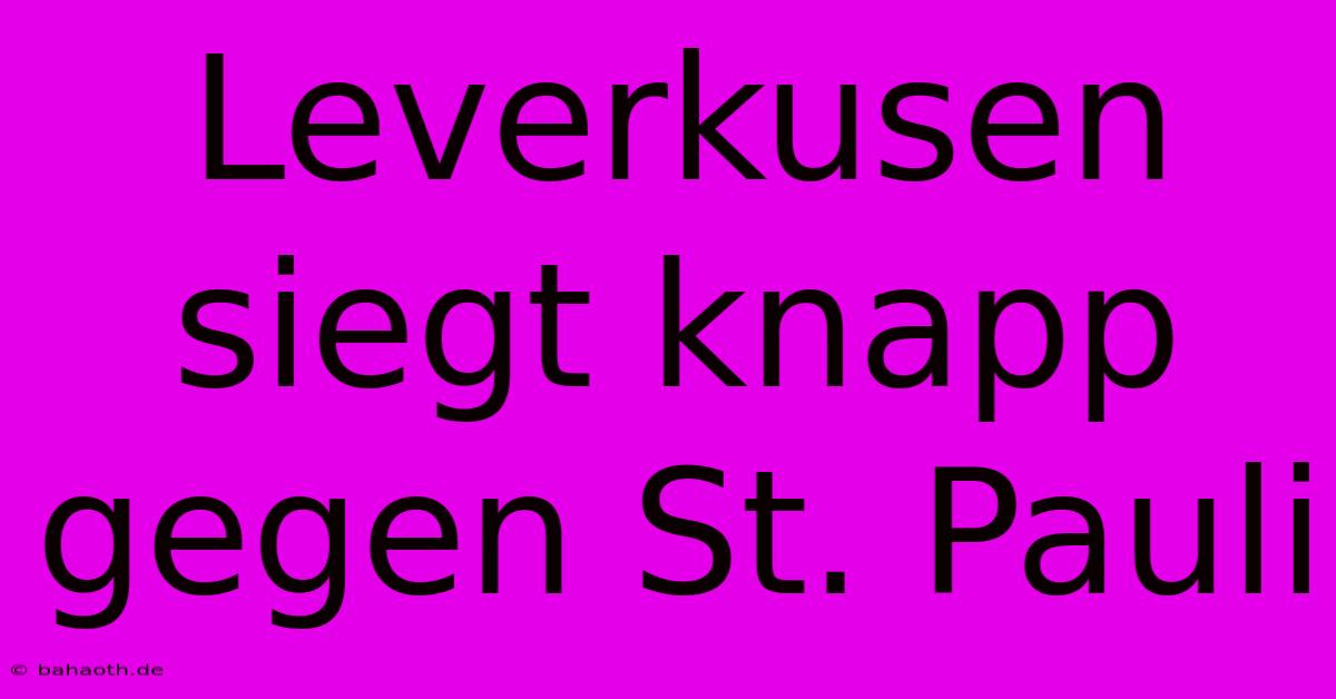 Leverkusen Siegt Knapp Gegen St. Pauli