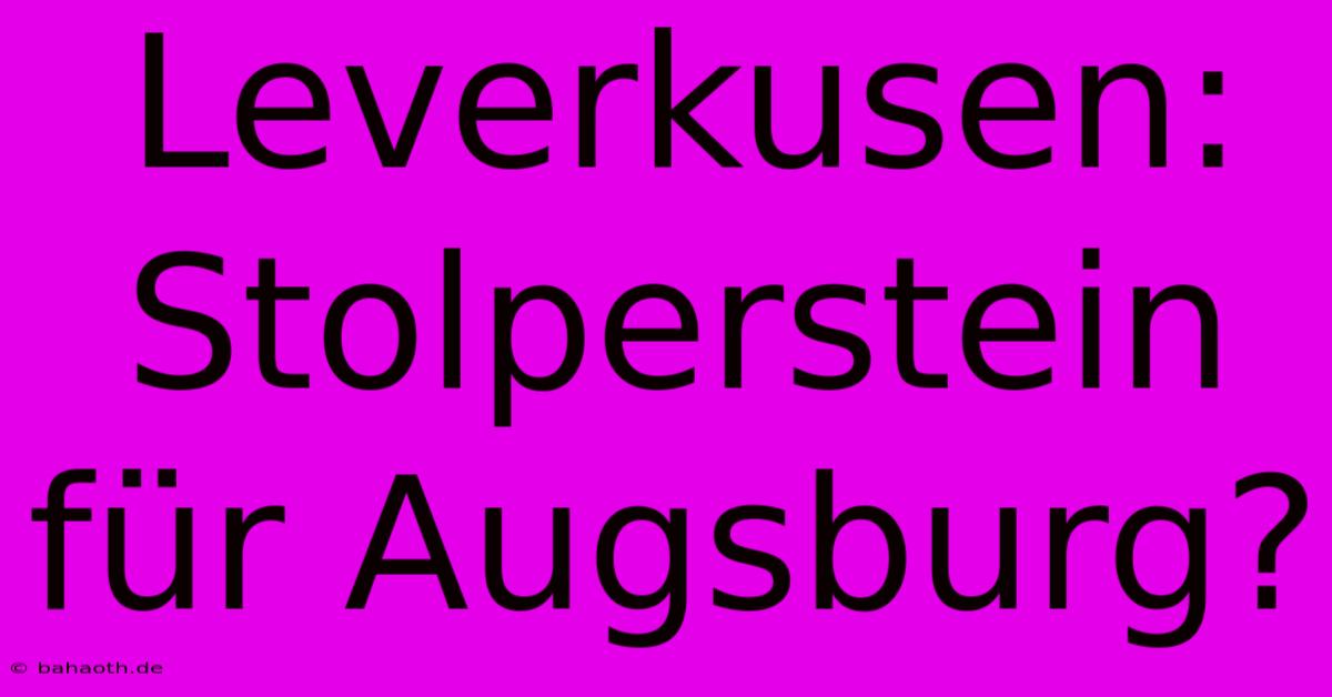 Leverkusen: Stolperstein Für Augsburg?