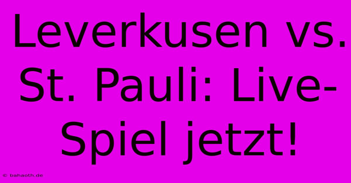 Leverkusen Vs. St. Pauli: Live-Spiel Jetzt!