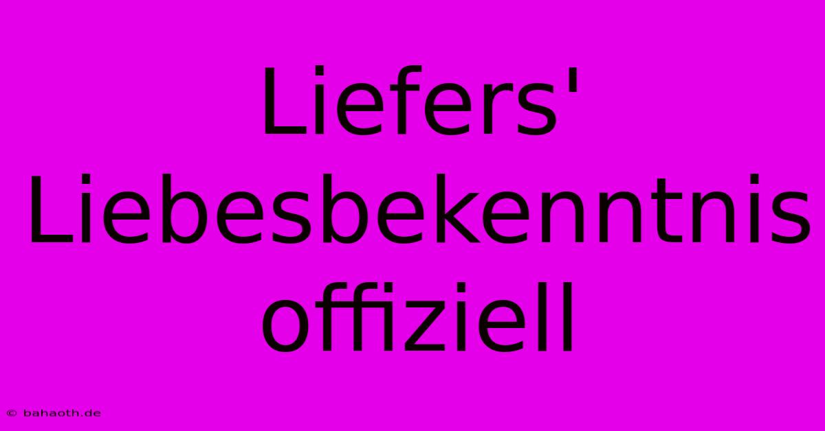 Liefers' Liebesbekenntnis Offiziell