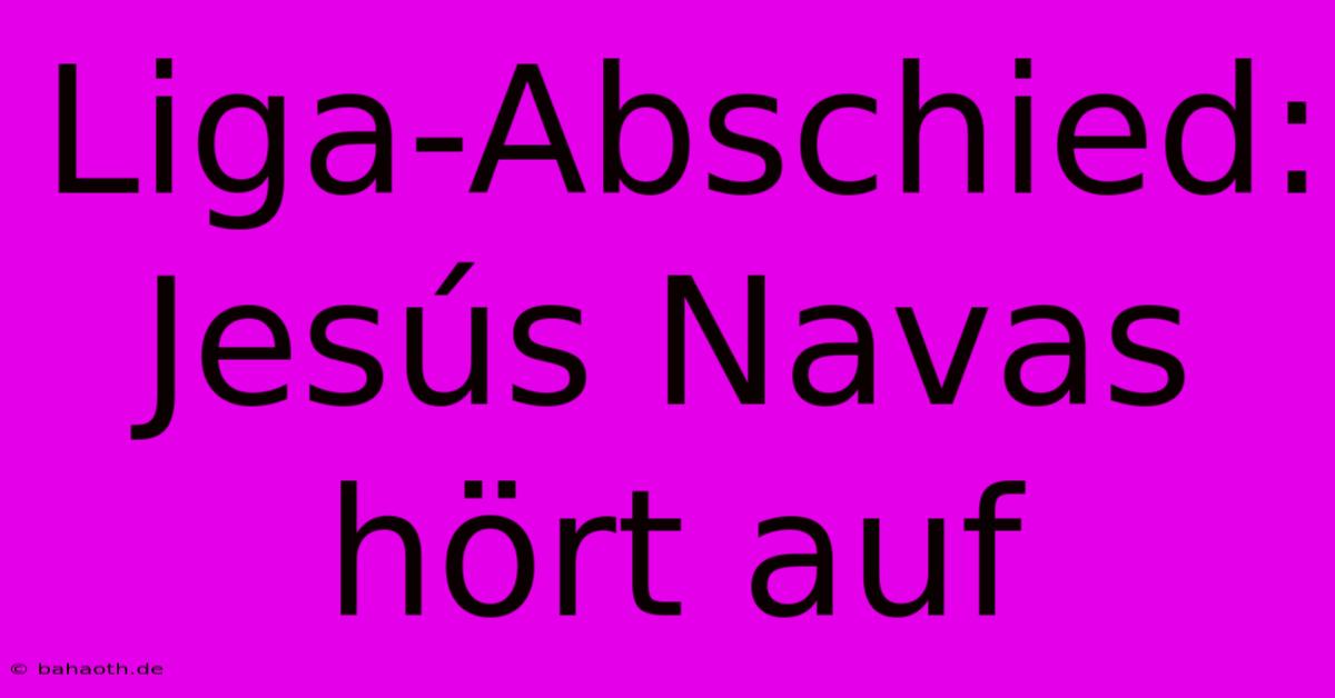 Liga-Abschied: Jesús Navas Hört Auf