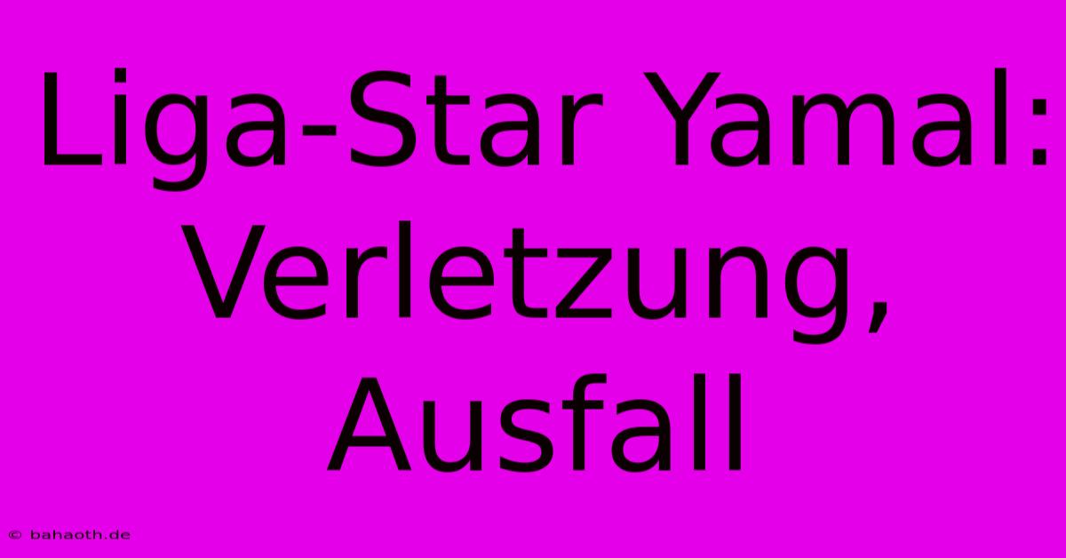 Liga-Star Yamal: Verletzung, Ausfall