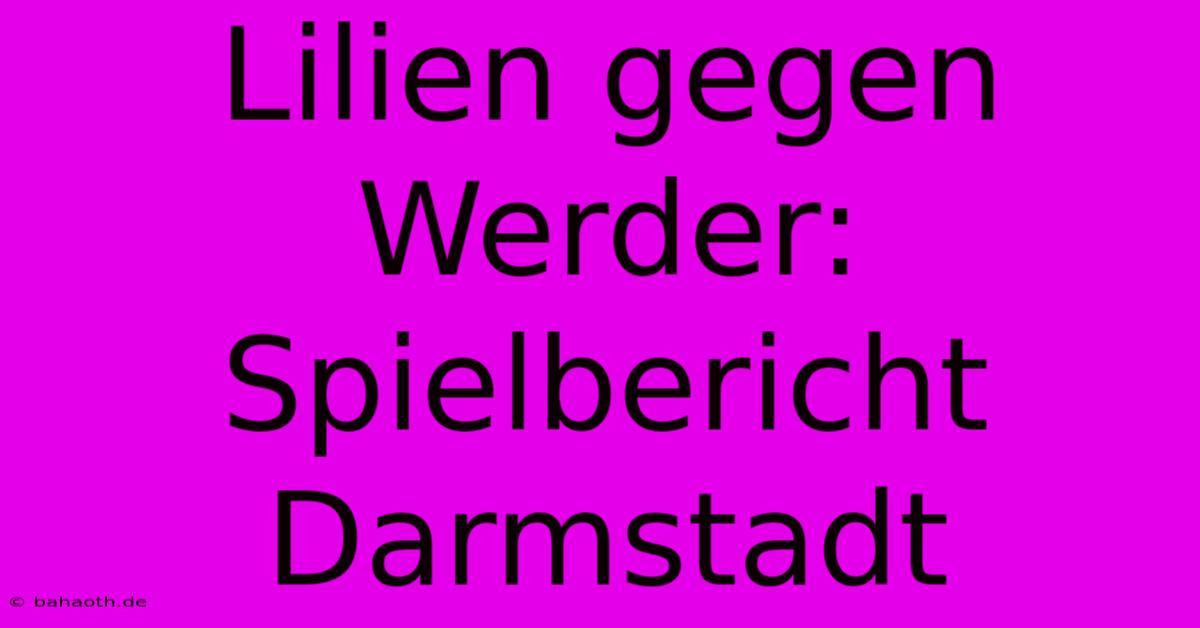 Lilien Gegen Werder:  Spielbericht Darmstadt