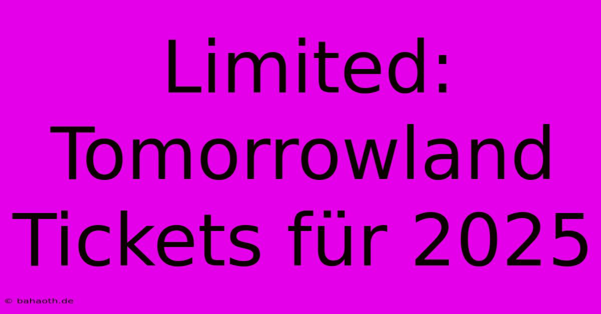 Limited: Tomorrowland Tickets Für 2025