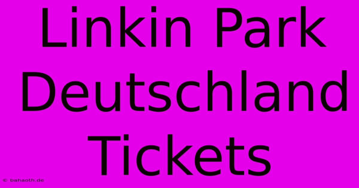 Linkin Park Deutschland Tickets