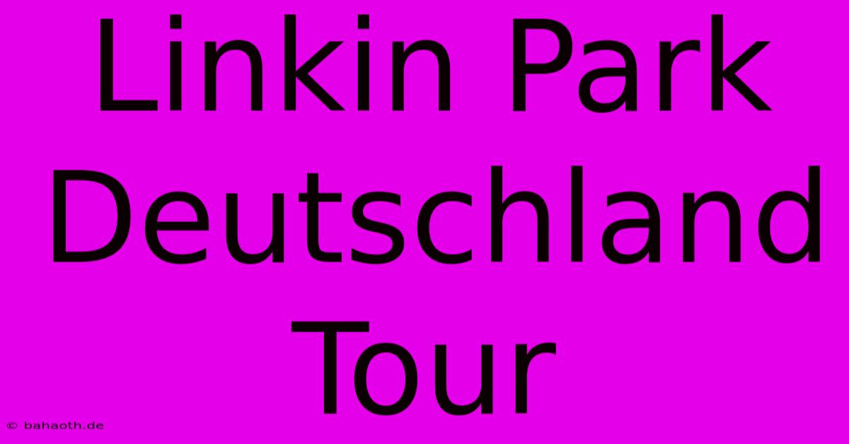 Linkin Park Deutschland Tour