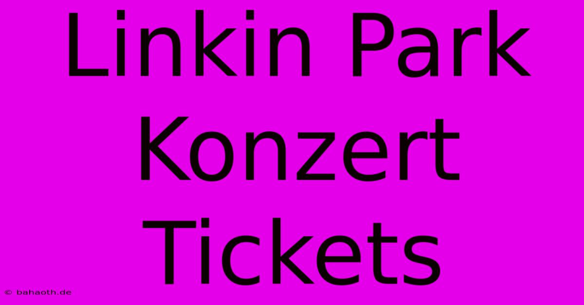 Linkin Park Konzert Tickets