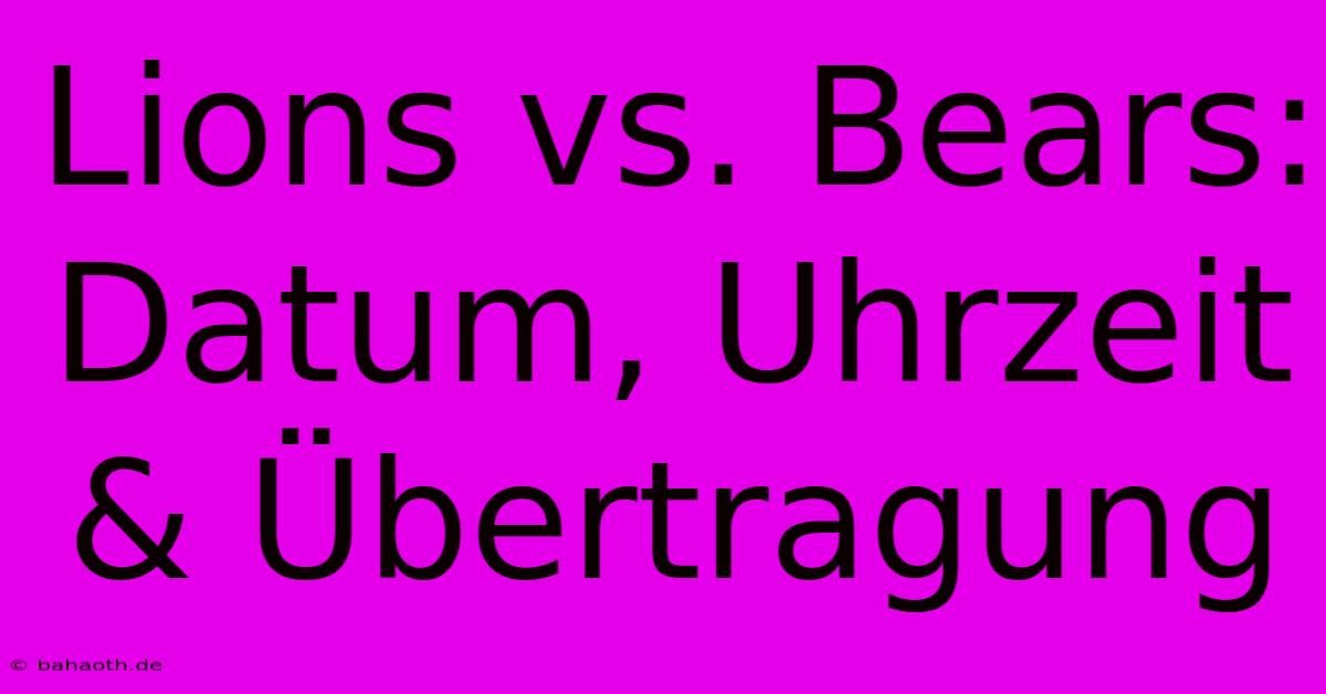 Lions Vs. Bears: Datum, Uhrzeit & Übertragung