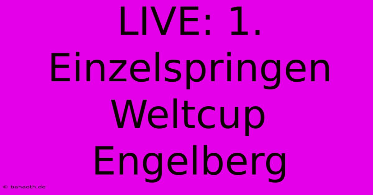 LIVE: 1. Einzelspringen Weltcup Engelberg