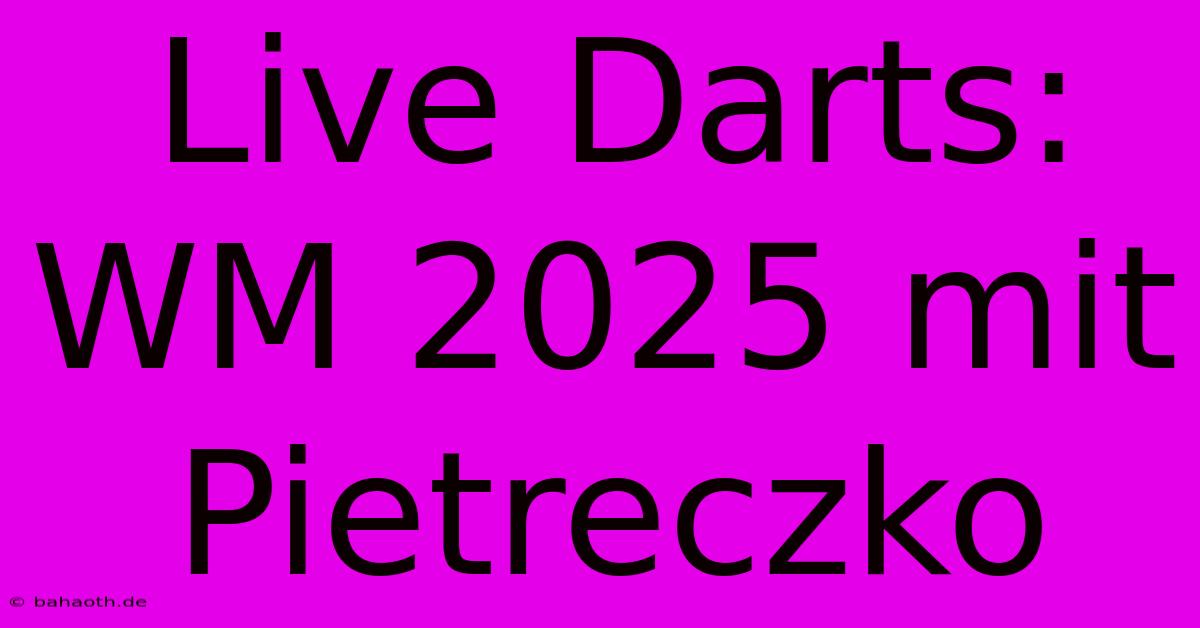 Live Darts: WM 2025 Mit Pietreczko