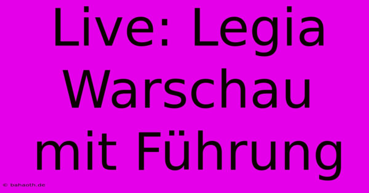 Live: Legia Warschau Mit Führung