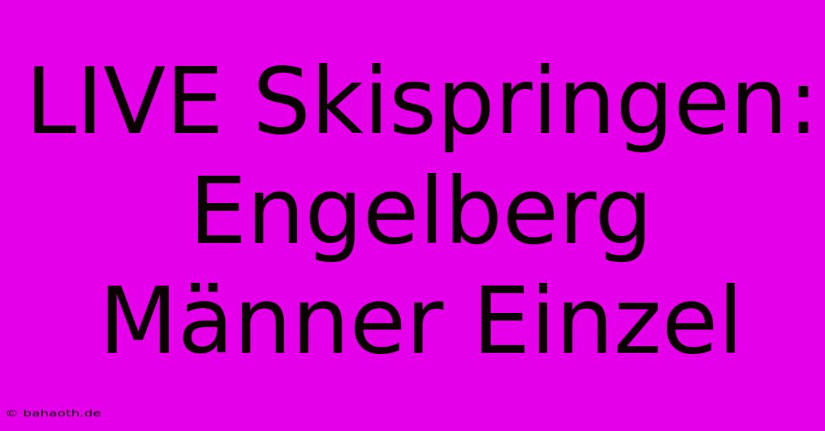 LIVE Skispringen: Engelberg Männer Einzel