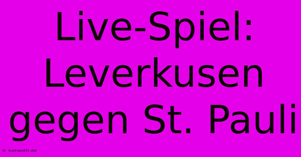 Live-Spiel:  Leverkusen Gegen St. Pauli