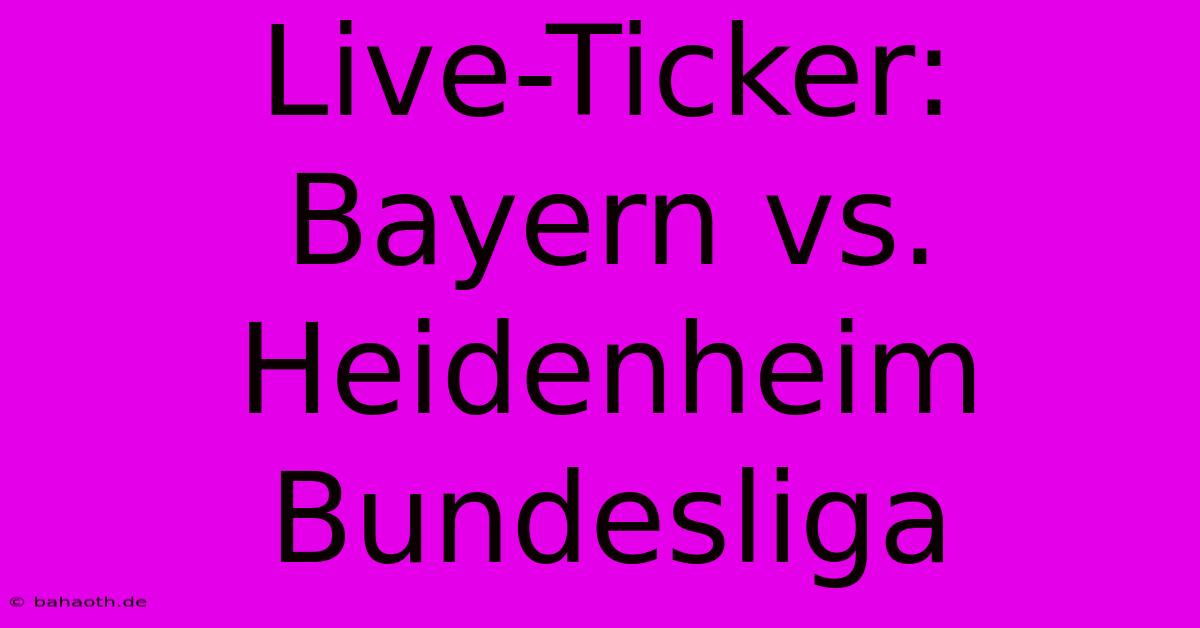 Live-Ticker: Bayern Vs. Heidenheim Bundesliga