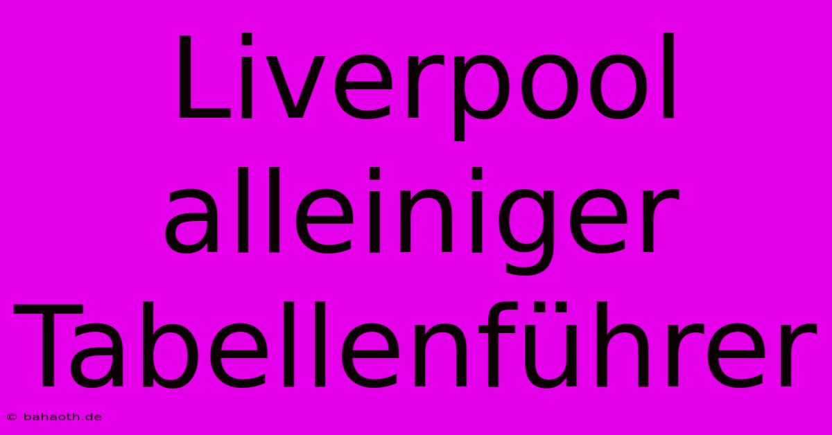 Liverpool Alleiniger Tabellenführer