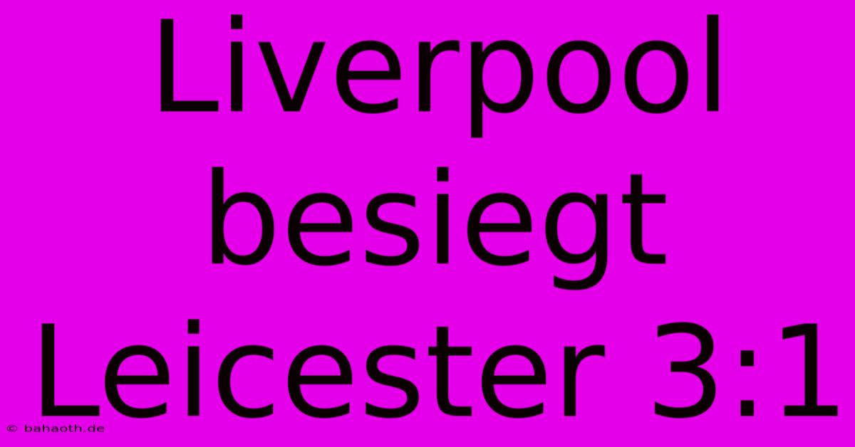 Liverpool Besiegt Leicester 3:1