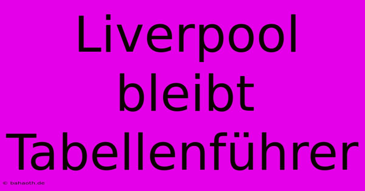 Liverpool Bleibt Tabellenführer