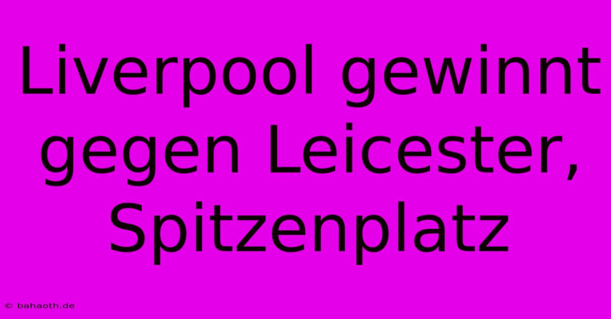 Liverpool Gewinnt Gegen Leicester, Spitzenplatz