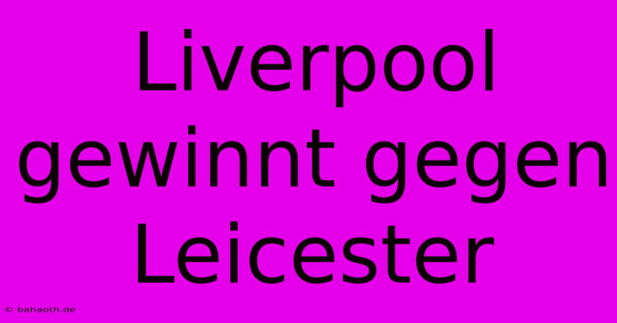 Liverpool Gewinnt Gegen Leicester