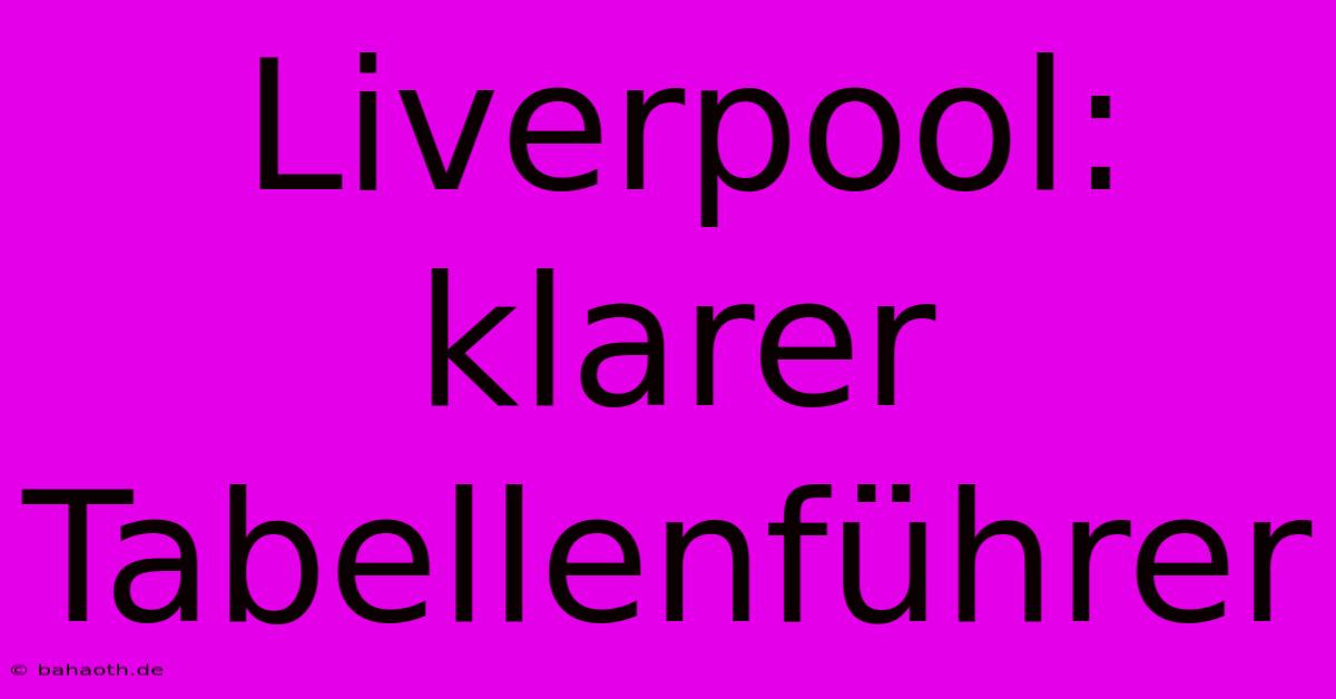 Liverpool: Klarer Tabellenführer