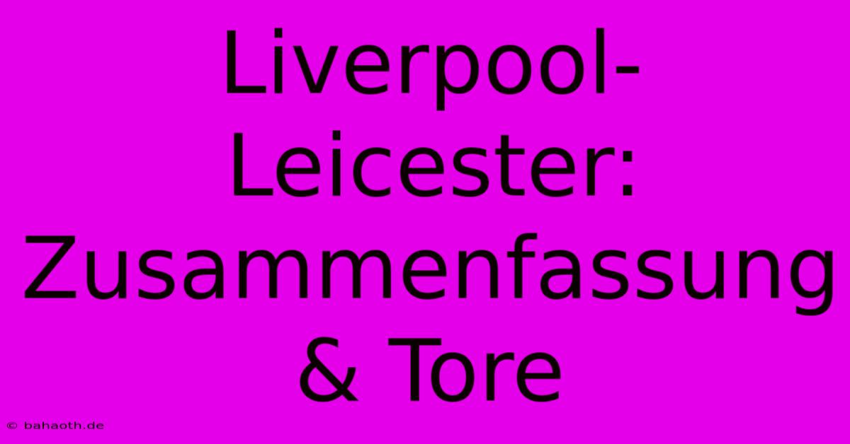 Liverpool-Leicester: Zusammenfassung & Tore